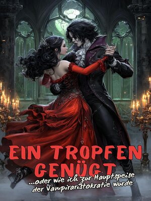 cover image of Ein Tropfen genügt... oder wie ich zur Hauptspeise der Vampiraristokratie wurde